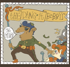 The Dang-it-Bobbys: Big Trouble