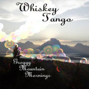 Whiskey Tango: Groggy Mountain Mornings