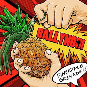 Ballyhoo!: Pineapple Grenade