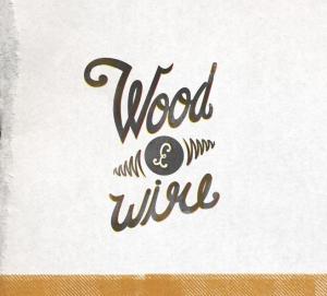 Wood and Wire: Wood & Wire