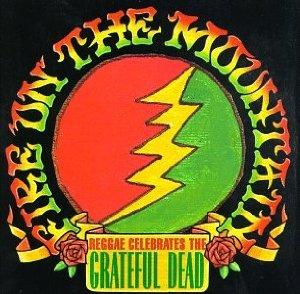 Fire on the Mountain: Reggae Celebrates the Grateful Dead