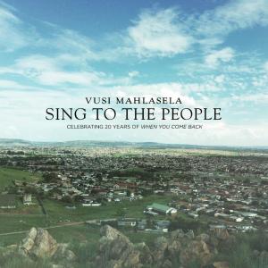 Vusi Mahlasela: Sing to the People