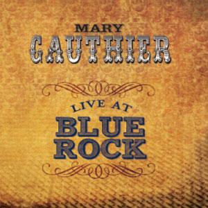 Mary Gauthier: Live at Blue Rock