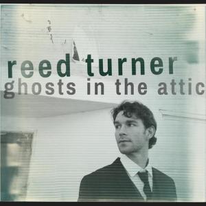 Reed Turner: Ghosts In The Attic