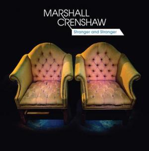 Marshall Crenshaw: Stranger and Stranger