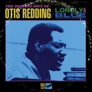 Otis Redding: Lonely & Blue: The Deepest Soul of Otis Redding