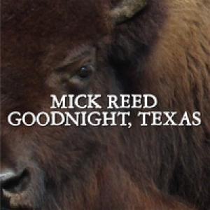 Mick Reed: Goodnight Texas