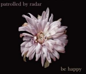 Patrolled By Radar: Be Happy