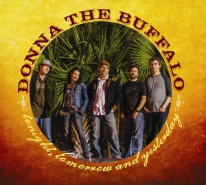 Donna the Buffalo: Tonight, Tomorrow and Yesterday