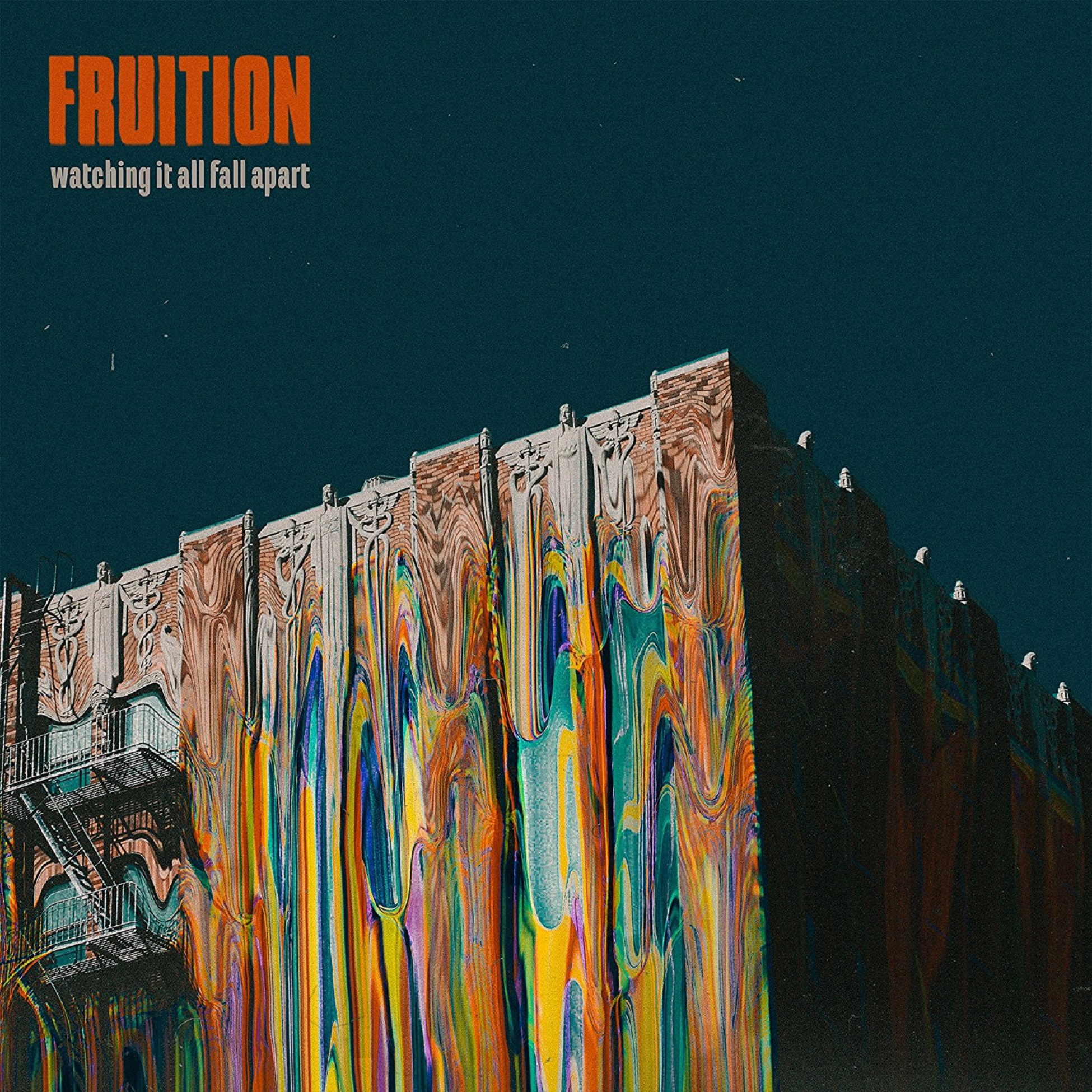 Fruition | 'Watching It All Fall Apart'