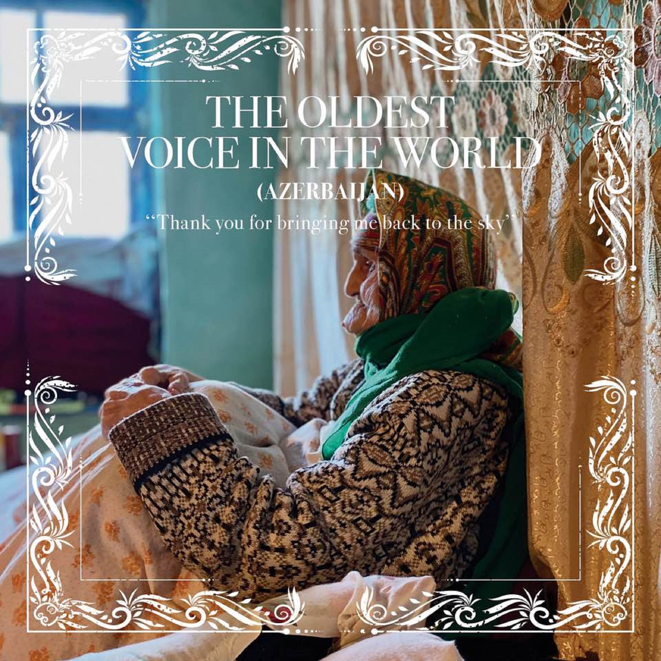 The Oldest Voice in the World (Azerbaijan) "Thank you for bringing me back to the sky" (Six Degrees Records/April 7, 2023)