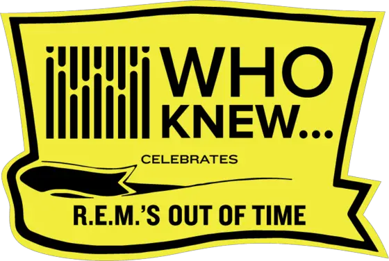 WHO KNEW Celebrates R.E.M.'s Out of Time!