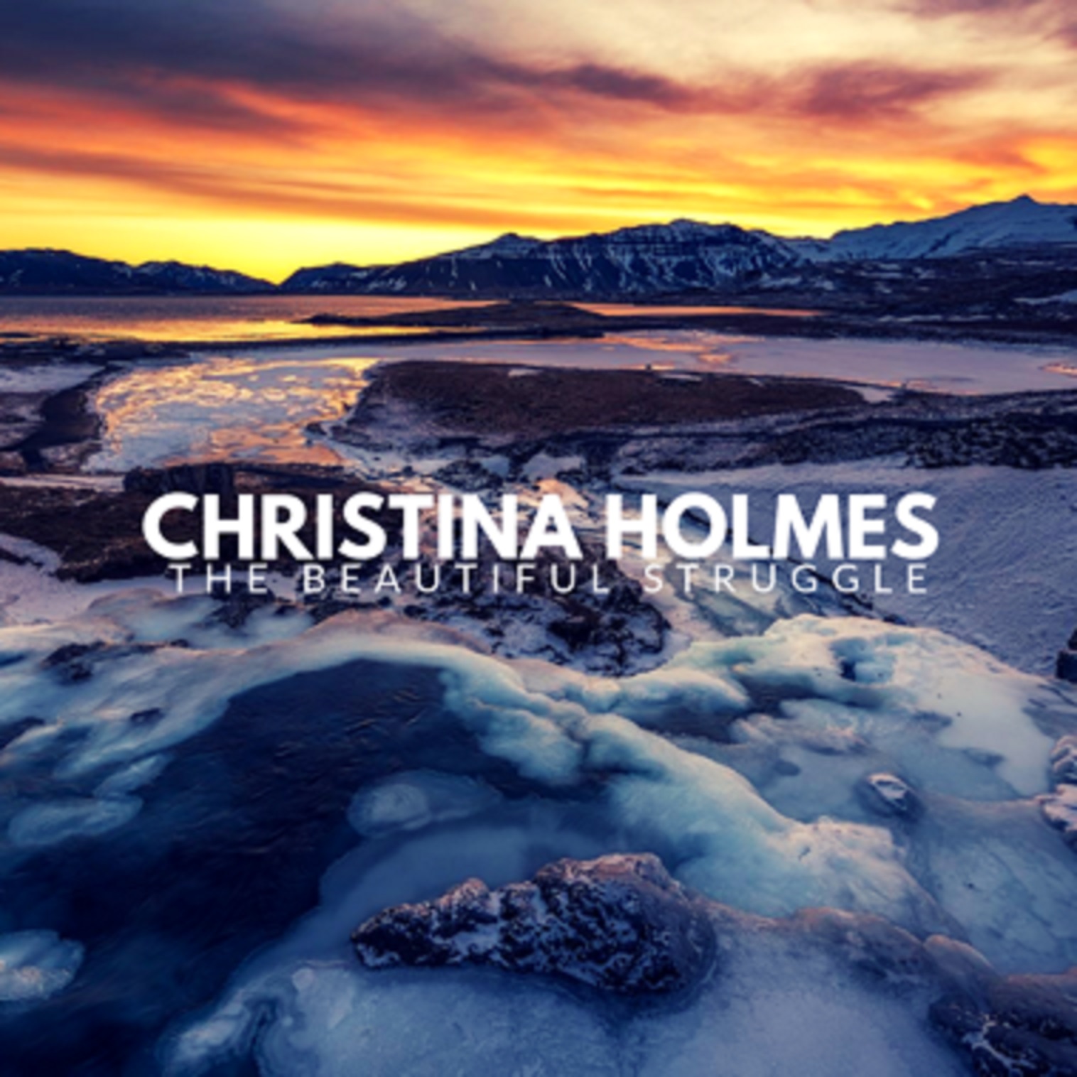 CHRISTINA HOLMES TO RELEASE THE BEAUTIFUL STRUGGLE MAY 31ST