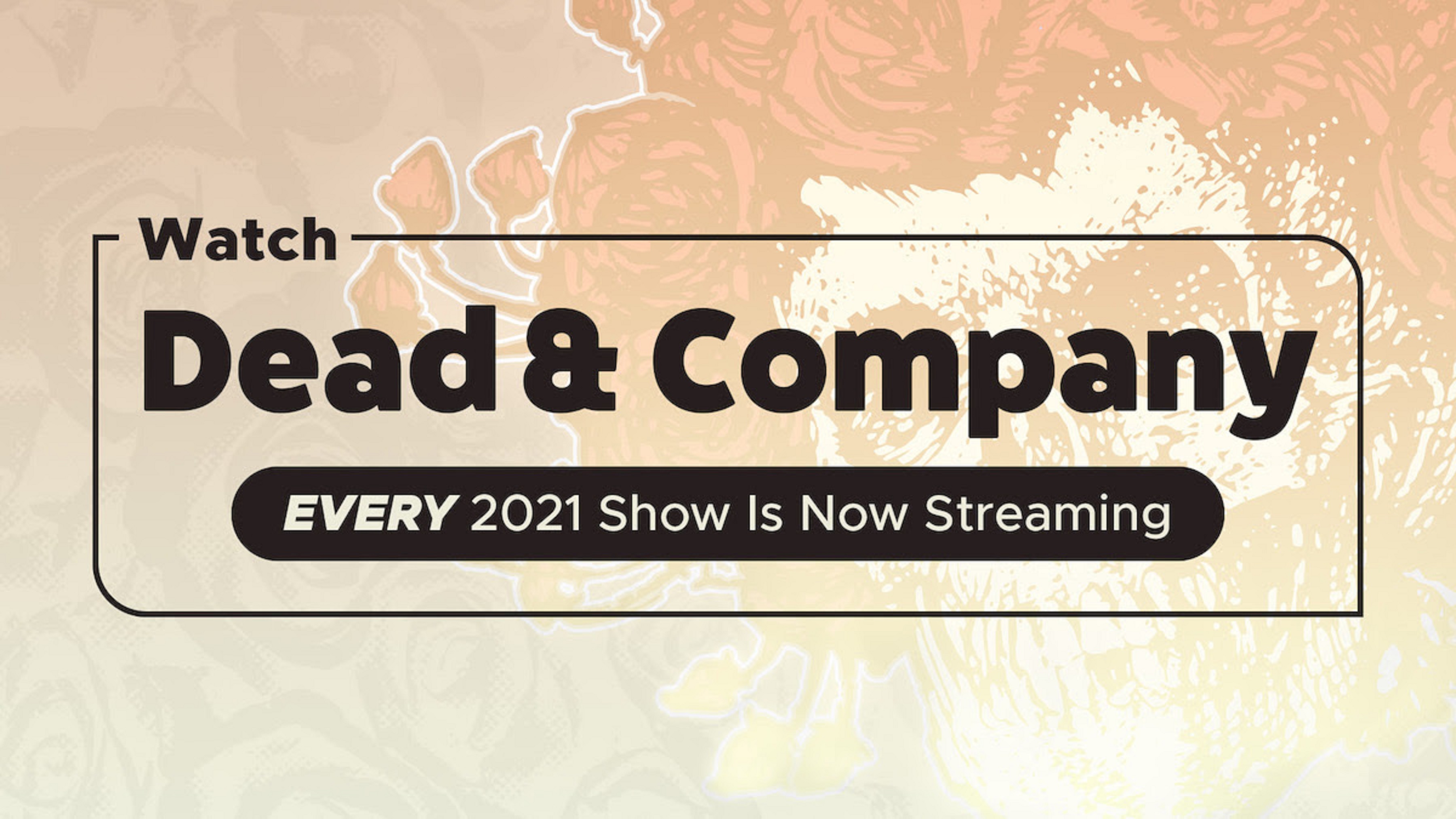 Watch Every Dead & Company 2021 Concert ⚡
