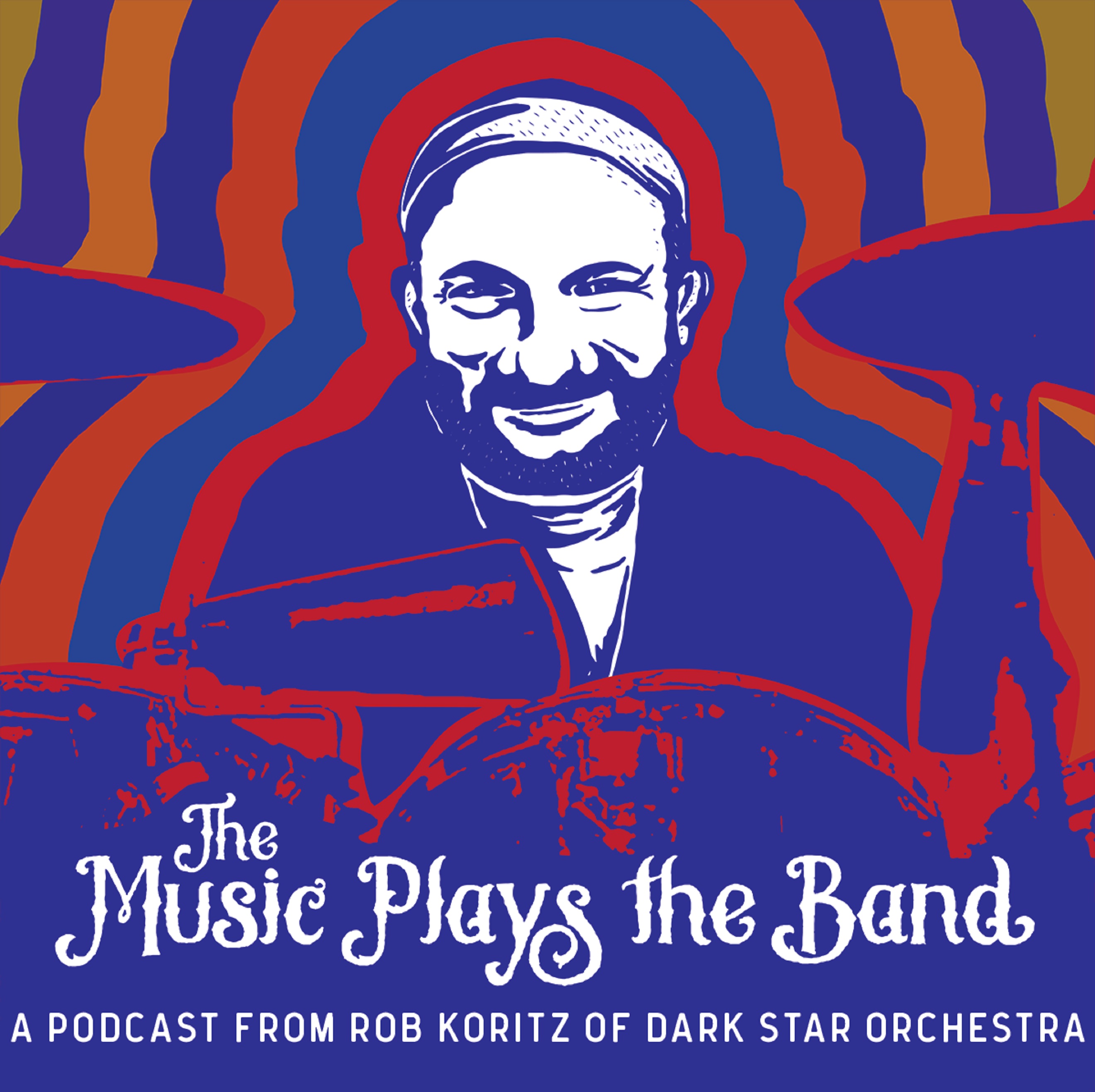Dark Star Orchestra Drummer Rob Koritz Launches ‘The Music Plays the Band’ Podcast