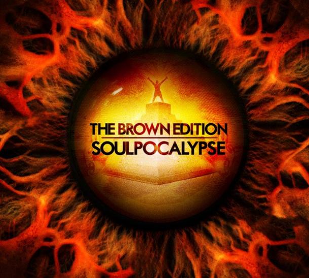 The Brown Edition: Soulpocalypse