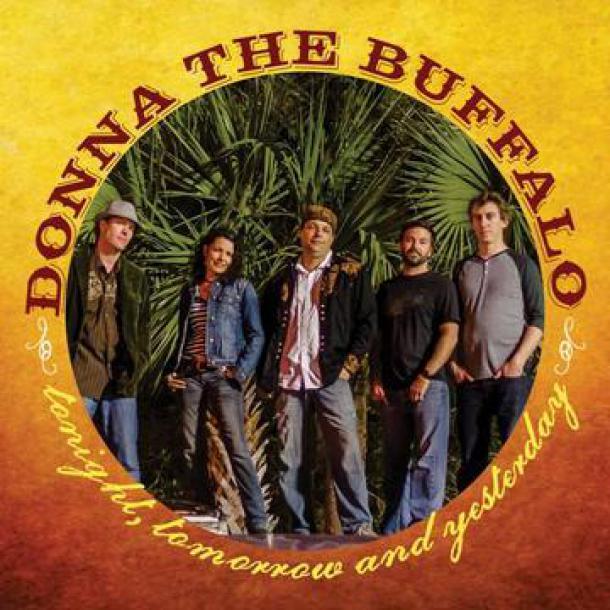 Donna the Buffalo: Tonight, Tomorrow and Yesterday