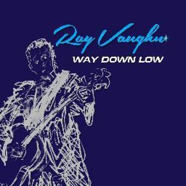 Ray Vaughn: Way Down Low
