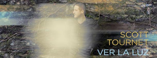 Scott Tournet: VER LA LUZ