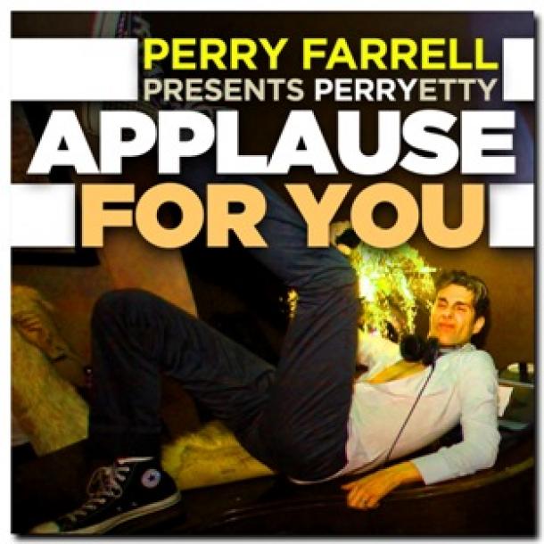 Perry Farrell: Applause For You
