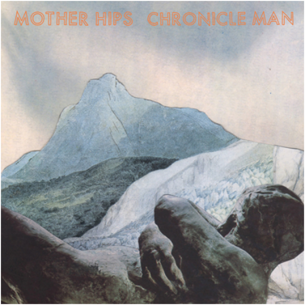 THE MOTHER HIPS: CHRONICLE MAN
