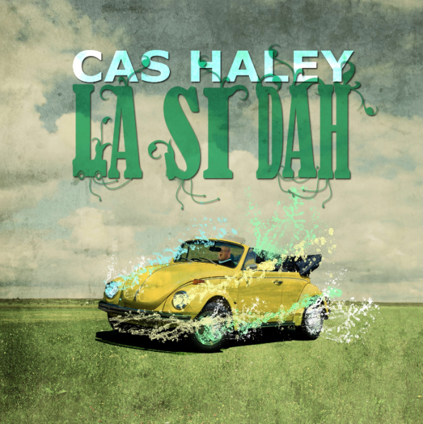 Cas Haley: La Si Dah
