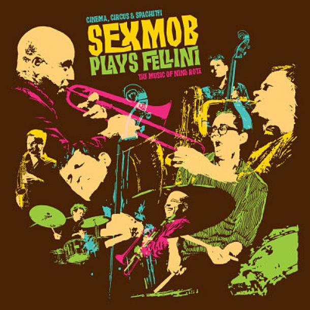 Sexmob Plays FELLINI