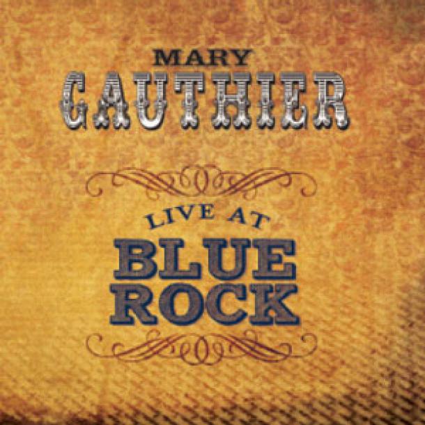 Mary Gauthier: Live at Blue Rock