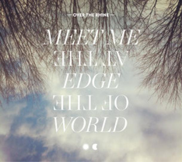 Over The Rhine: Meet Me At The Edge Of The World