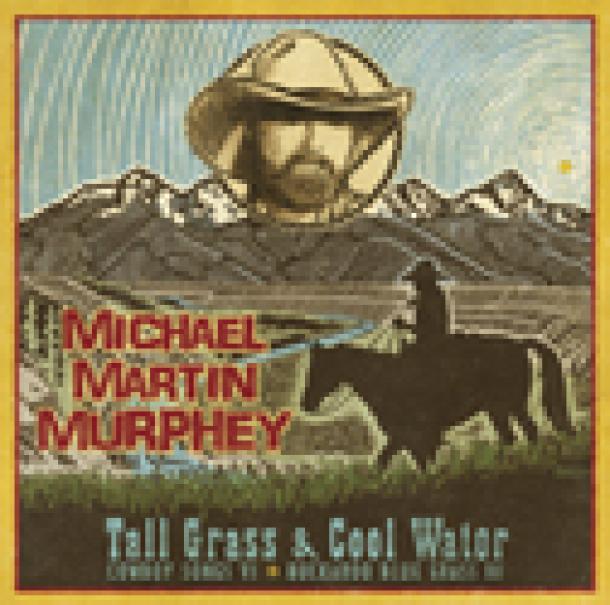 Michael Martin Murphey: Tall Grass & Cool Water