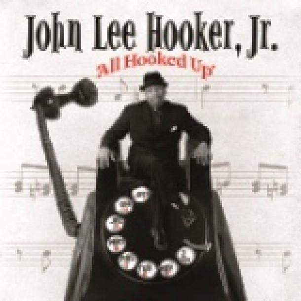 John Lee Hooker, Jr.: All Hooked Up