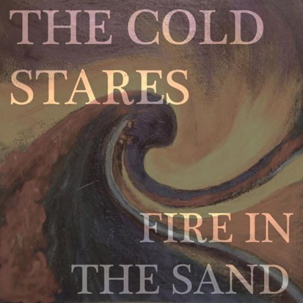 The Cold Stares: Fire In The Sand