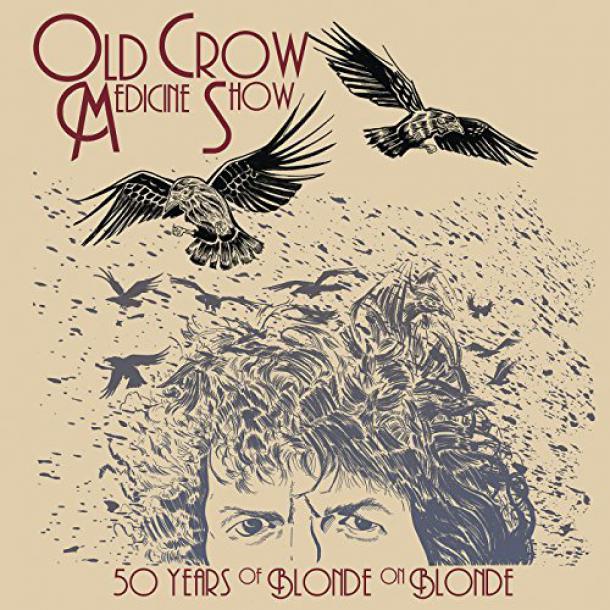 OLD CROW MEDICINE SHOW’S '50 YEARS OF BLONDE ON BLONDE' AVAILABLE EVERYWHERE TODAY