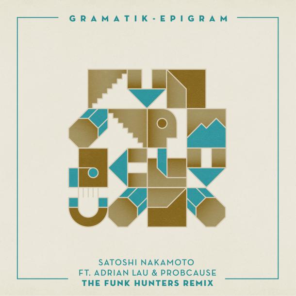 GRAMATIK | “Satoshi Nakamoto feat. Adrian Lau & ProbCause (The Funk Hunters Remix)”