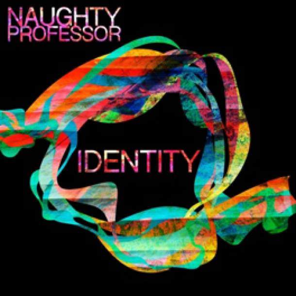 Naughty Professor Announce Release of New Album IDENTITY Out June 23rd, 2017