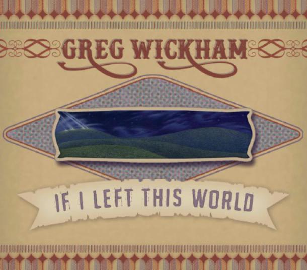 Hadacol Founding Member Greg Wickham Returns After 15 Year Hiatus With New CD, "If I Left This World," March 17