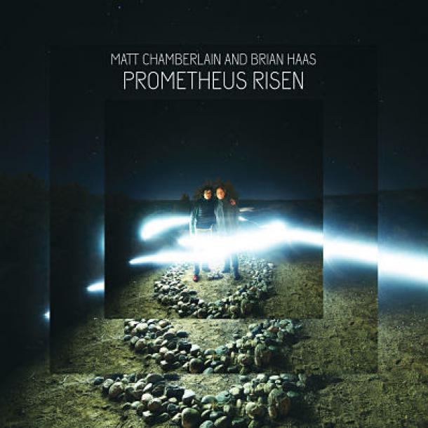 Matt Chamberlain & Brian Haas: Prometheus Risen
