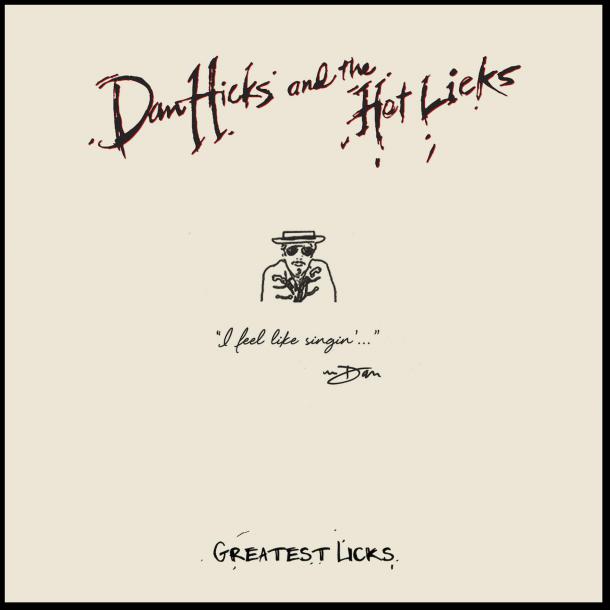 Marking the First Anniversary of His Passing...Surfdog Records Announces DAN HICKS - "Greatest Licks" - due out February 24th