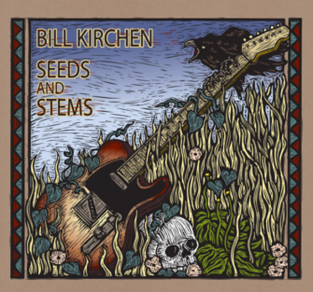 Bill Kirchen: Seeds and Stems