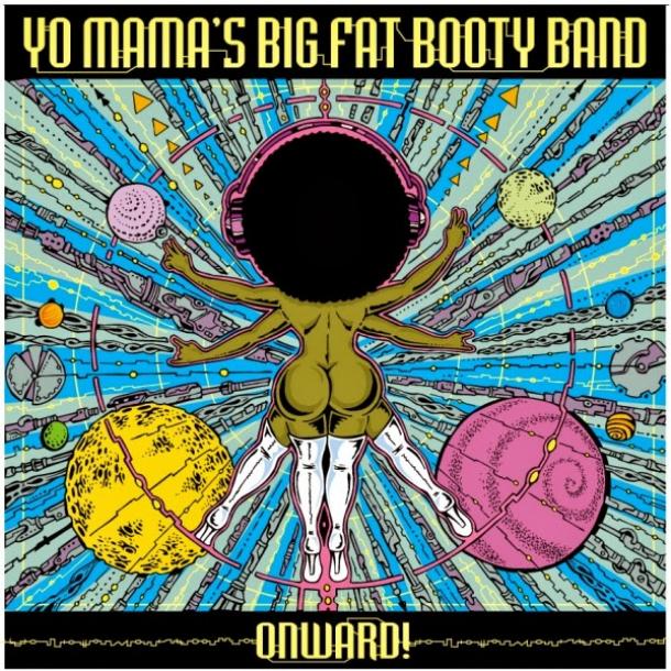 Yo Mama's Big Fat Booty Band: Onward!