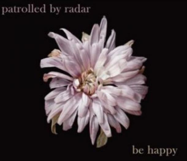Patrolled By Radar: Be Happy