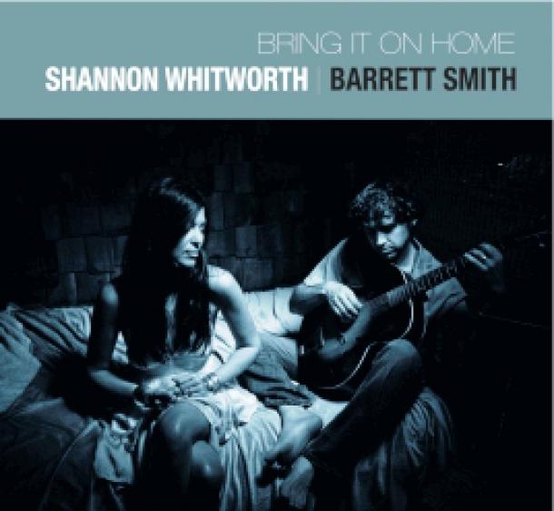 Shannon Whitworth & Barrett Smith: Bring it On Home
