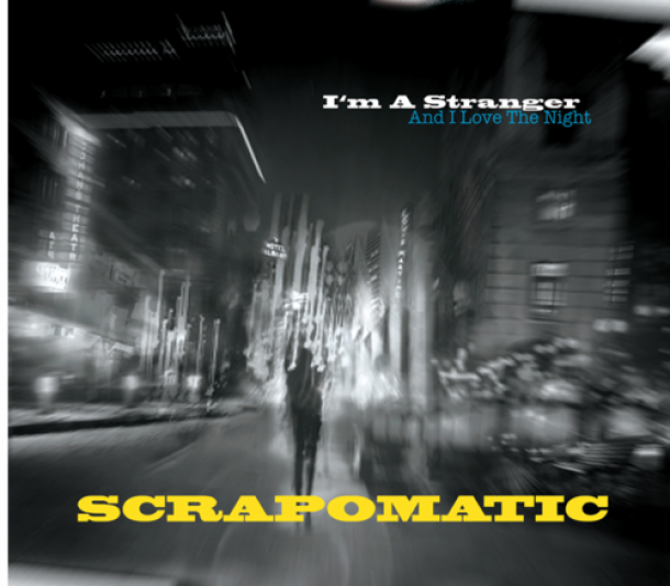 Scrapomatic: I'm A Stranger (And I Love The Night)