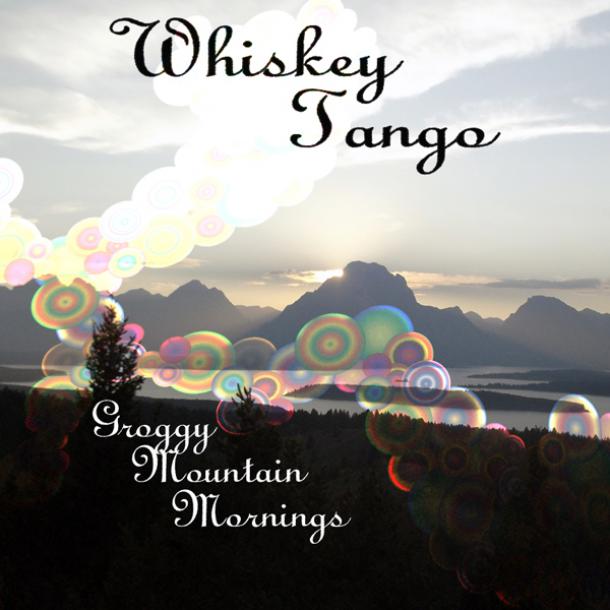 Whiskey Tango: Groggy Mountain Mornings