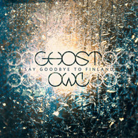 Ghost Owl | Say Goodbye To Finland | New Music Review
