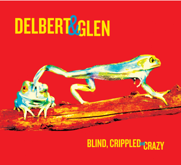 Delbert McClinton & Glen Clark: Blind, Crippled and Crazy