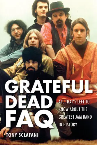 Grateful Dead FAQ:  All That's Left to Know About the Greatest Jam Band in History