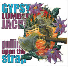 Gypsy Lumberjacks: Pulling Upon the Strap