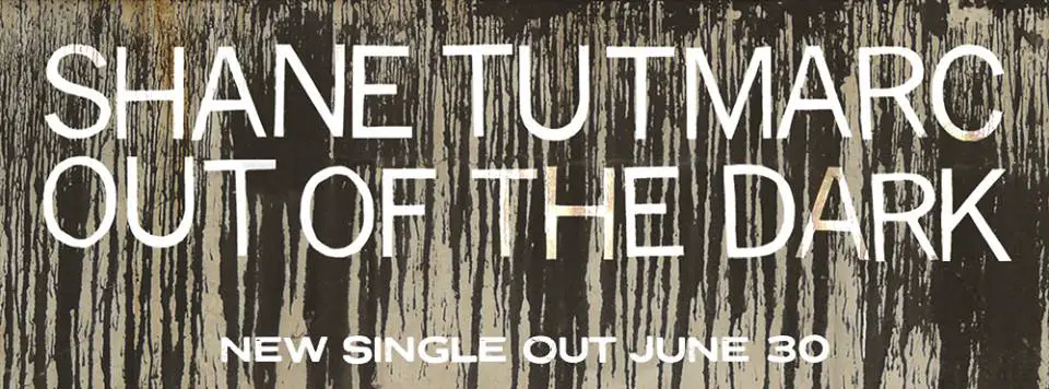 Shane Tutmarc to Release 'Out Of The Dark' on June 30th