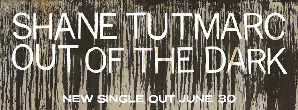 Shane Tutmarc to Release 'Out Of The Dark' on June 30th